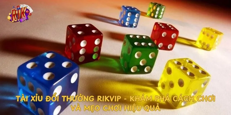 tai-xiu-doi-thuong-rikvip-kham-pha-cach-choi-va-meo-choi-hieu-qua