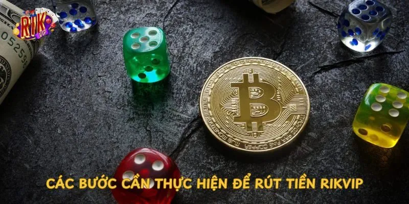 cac-buoc-can-thuc-hien-de-rut-tien-rikvip