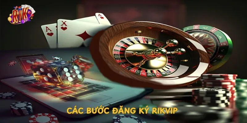 cac-buoc-dang-ky-rikvip