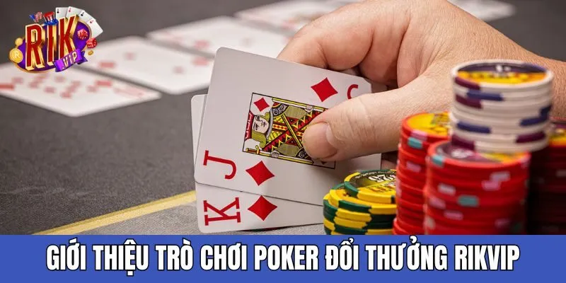 gioi-thieu-poker-doi-thuong-rikvip