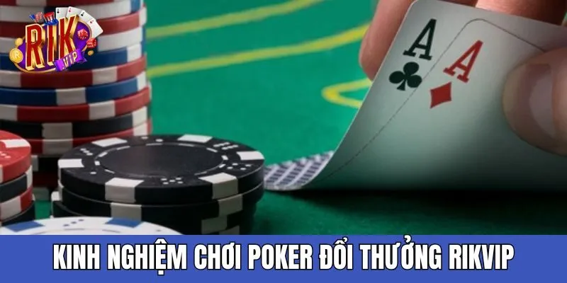 kinh-nghiem-choi-poker-doi-thuong-rikvip