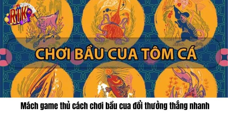 mach-game-thu-cach-choi-bau-cua-doi-thuong-thang-nhanh