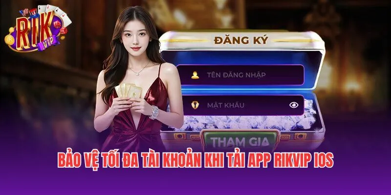 tai-rikvip-ios-bao-ve-tai-khoan