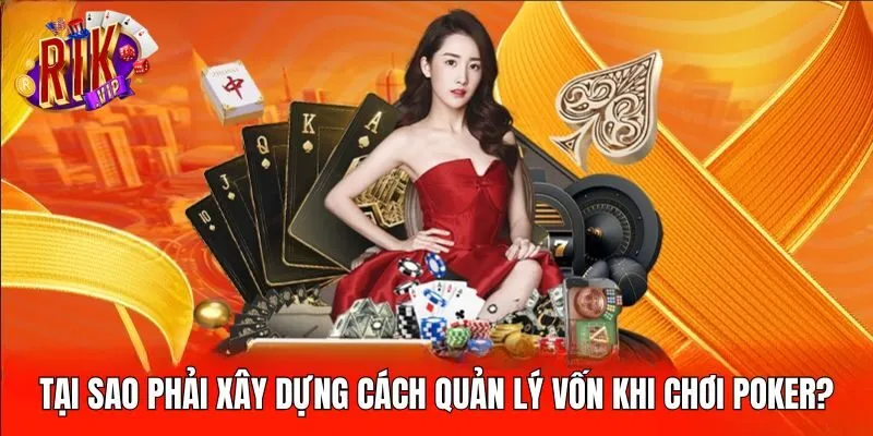 tai-sao-phai-xay-dung-cach-quan-ly-von-khi-choi-poker-rikvip